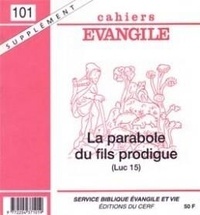  Collectif Cahiers évangiles - Supplément aux Cahiers Evangile N° 101 : La parabole du fils prodigue.