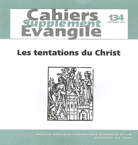 Jacques Briend et Gilbert Dahan - Supplément aux Cahiers Evangile N° 134, Décembre 200 : Les tentations du Christ au désert - (Mt 4, 1-11 ; Mc 1, 12-13 ; LC 4,1-13).