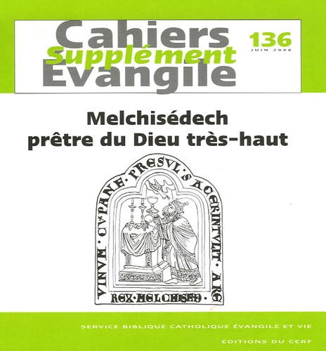 Dominique Cerbelaud - Supplément aux Cahiers Evangile N°136, juin 2006 : Melchisédech prêtre du Dieu très haut.