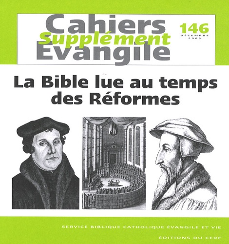 Guy Bedouelle - Supplément aux Cahiers Evangile N° 146, Décembre 200 : La Bible lue au temps des Réformes.