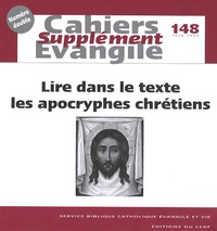 Rémi Gounelle - Supplément aux Cahiers Evangile N° 148, Juin 2009 : Lire dans le texte les apocryphes chrétiens.