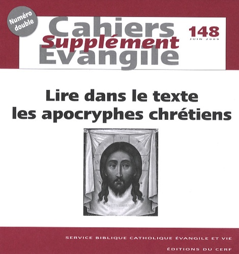 Rémi Gounelle - Supplément aux Cahiers Evangile N° 148, Juin 2009 : Lire dans le texte les apocryphes chrétiens.