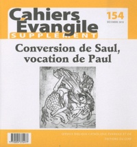 Hugues Cousin - Supplément aux Cahiers Evangile N° 154, Décembre 2010 : Conversion de Saul, vocation de Paul.
