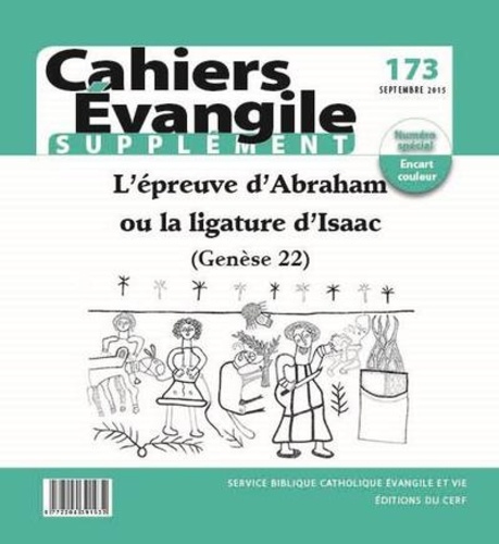 Matthieu Arnold - Supplément aux Cahiers Evangile N° 173, Septembre 2015 : L'épreuve d'Abraham ou la ligature d'Isaac (Genèse 22).