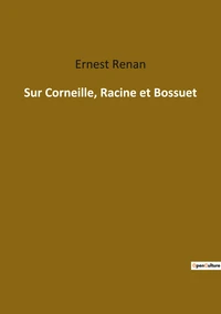 Sur corneille racine et bossuet