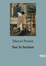 Marcel Proust - Philosophie  : Sur la lecture.