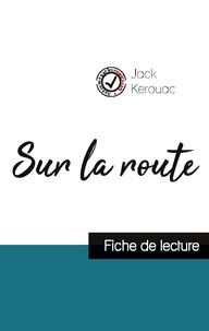 Jack Kerouac - Sur la route de Jack Kerouac (fiche de lecture et analyse complète de l'oeuvre).