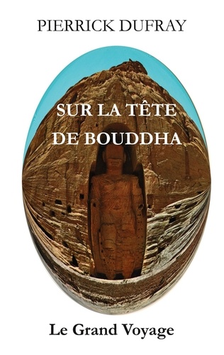 Sur la Tête de Bouddha. Le Grand Voyage