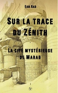 Ean Rad - Sur la trace du zénith - La cité mystérieuse de Marab.
