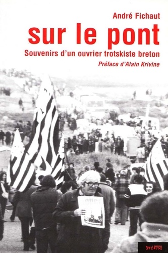 André Fichaut - Sur le pont - Souvenirs d'un ouvrier trotskiste breton.