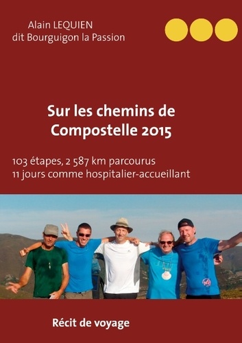 Sur les Chemins de Compostelle 2015. 103 étapes, 2 587 km parcourus, 11 jours comme hospitalier