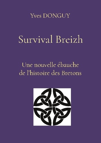 Yves Donguy - Survival Breizh - Nouvelle ébauche de 2000 ans d'histoire des Bretons.