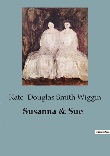 Smith wiggin kate Douglas - Susanna & Sue.