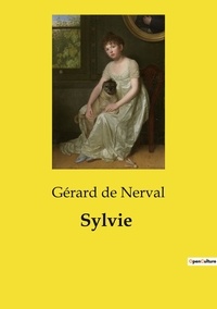 Nerval gérard De - Les classiques de la littérature  : Sylvie.