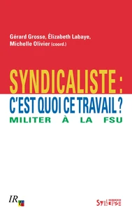 Syndicaliste : c'est quoi ce travail ?