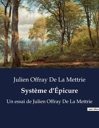 Julien Offray de La Mettrie - Système d'Epicure.
