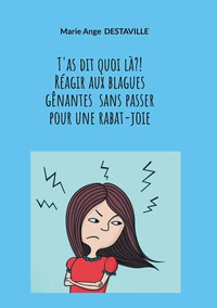 T'as dit quoi là?! Réagir aux blagues gênantes sans passer pour une rabat-joie