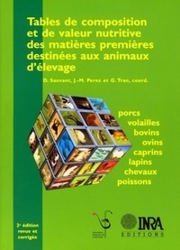 Daniel Sauvant et Jean-Marc Perez - Tables de composition et de valeur nutritive des matières premières destinées aux animaux d'élevage - Porcs, volailles, bovins, ovins, caprins, lapins, chevaux, poissons.