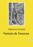 Alphonse Daudet - Les classiques de la littérature  : Tartarin de Tarascon.