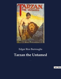 Burroughs edgar Rice - Tarzan the Untamed - A book by American writer Edgar Rice Burroughs, about the title character Tarzan..
