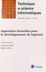 Catherine Dubois et Régine Laleau - Technique et science informatiques Volume 34 N° 5, Septembre-octobre 2015 : Approches formelles pour le développement de logiciels.