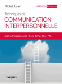 Michel Josien - Techniques de communication interpersonnelle - Analyse transactionnelle, école de Palo Alto, PNL.