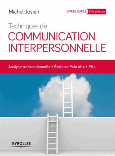 Techniques de communication interpersonnelle. Analyse transactionnelle, école de Palo Alto, PNL