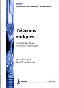 Jean-Pierre Meunier - Télécoms optiques - Composants à fibres, systèmes de transmission.