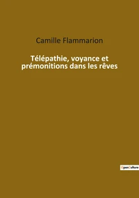 Telepathie voyance et premonitions dans les reves
