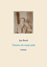 Jan Berek - Témoins du temps jadis.
