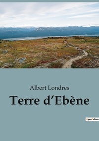 Albert Londres - Terre d ebene.