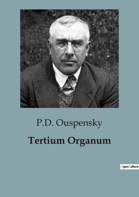 P.d. Ouspensky - Philosophie  : Tertium Organum.