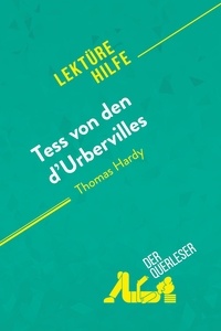 Querleser Der - Lektürehilfe  : Tess von den d'Urbervilles von Thomas Hardy (Lektürehilfe) - Detaillierte Zusammenfassung, Personenanalyse und Interpretation.