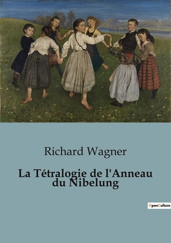 Richard Wagner - Philosophie  : Tetralogie de anneau du nibelung.