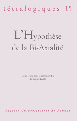 Jacques Laisis - Tétralogiques N° 15, 2003 : L'hypothèse de la bi-axialité.
