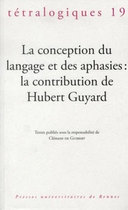 La conception du langage et des aphasies : la contribution de Hubert Guyard