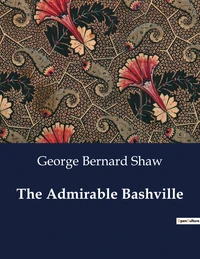 The Admirable Bashville; Or, Constancy Unrewarded