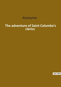  Anonyme - Ésotérisme et Paranormal  : The adventure of saint colomba s clerics.
