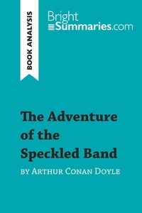 Summaries Bright - BrightSummaries.com  : The Adventure of the Speckled Band by Arthur Conan Doyle (Book Analysis) - Detailed Summary, Analysis and Reading Guide.