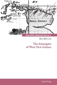 Kal Muller - New Guinea Communications, Volume 9  : The Amungme of West New Guinea.