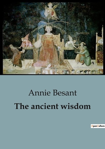 Philosophie  The ancient wisdom. A Thorough Guide to Theosophical Teachings and Spiritual Enlightenment