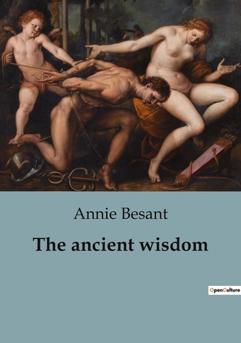 Annie Besant - Ésotérisme et Paranormal  : The ancient wisdom.