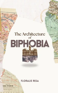 The Architecture of Biphobia