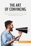  50Minutes - Coaching  : The Art of Convincing - How the skill of persuasion can help you develop your career.