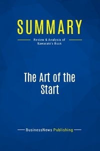  BusinessNews Publishing - The Art of the Start - Review and Analysis of Kawasaki's Book.