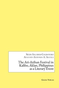 Nedy Salaber-coldovero et Augusto antonio a. Aguila - The Ati-Atihan Festival in Kalibo, Aklan, Philippines as a Literary Event.