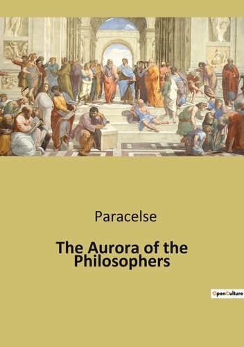  Paracelse - Ésotérisme et Paranormal  : The Aurora of the Philosophers.