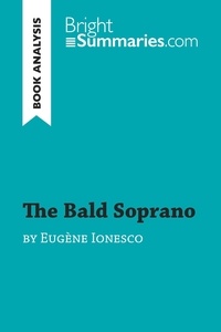 Summaries Bright - BrightSummaries.com  : The Bald Soprano by Eugène Ionesco (Book Analysis) - Detailed Summary, Analysis and Reading Guide.