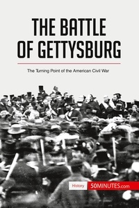  50Minutes - History  : The Battle of Gettysburg - The Turning Point of the American Civil War.