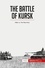 History  The Battle of Kursk. Hitler vs. The Red Army